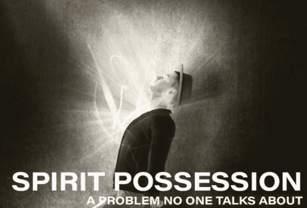 Spirit Possession: A Problem No One Talks About