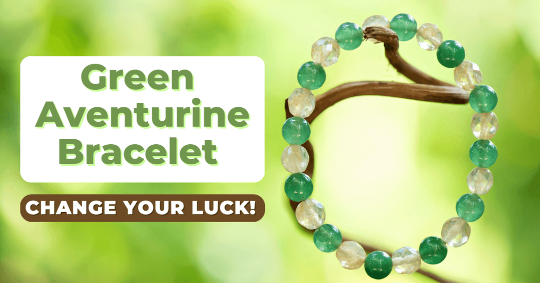 How Wearing a Green Aventurine Bracelet Can Change Your Luck?