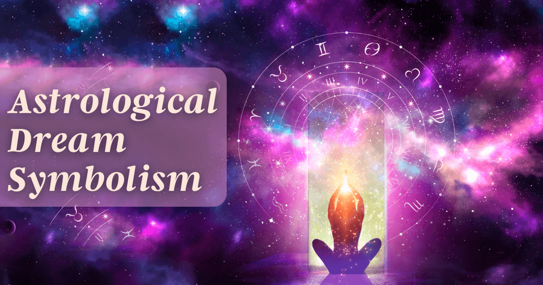 Astrological Dream Symbolism: Exploring Cosmic Messages in Our Dreams