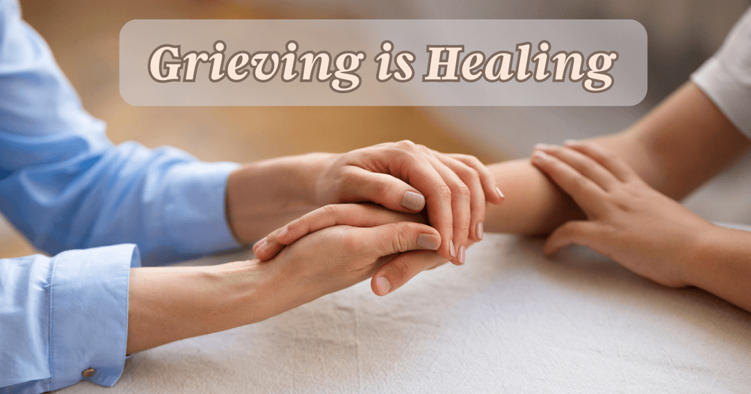 Grieving is Healing